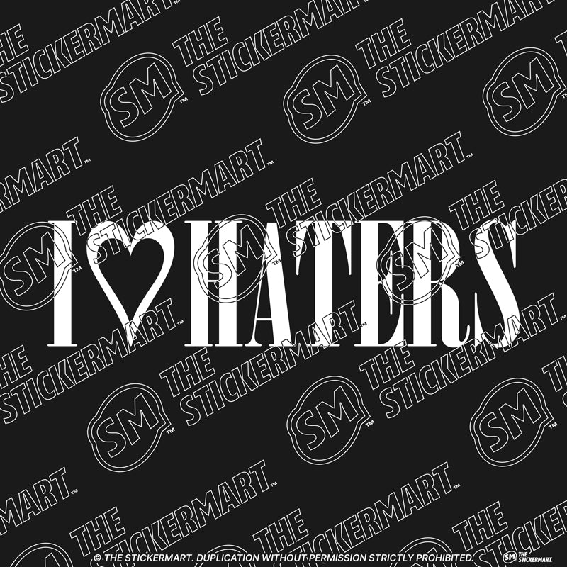 I Love Haters Vinyl Decal