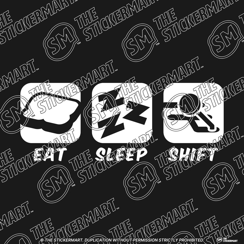 Eat Sleep Shift Vinyl Decal