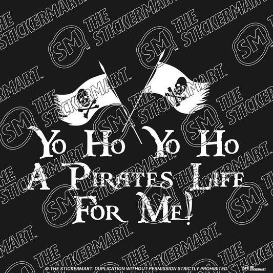 Yo Ho Yo Ho A Pirates Life for Me Vinyl Decal